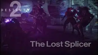Destiny 2: The Lost Splicer Mission