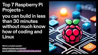 Top 7 Raspberry Pi Projects - Build in 30 mins with no Code knowledge
