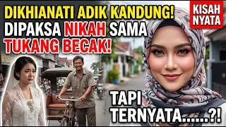 DIKHIANATI ADIK KANDUNG! DIPAKSA NIKAH SAMA TUKANG BECAK! TAPI TERNYATA...