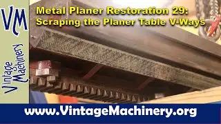 Metal Planer Restoration - Part 29:  Scraping the Planer Table V-Ways