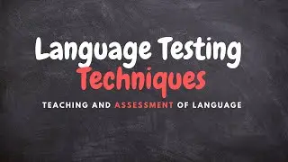 Language Testing Techniques| Teaching and Assessment of Language| Sir Chan