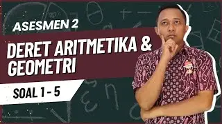 Asesmen 2 - Deret Aritmetika & Geometri Part 1 #fazanugas
