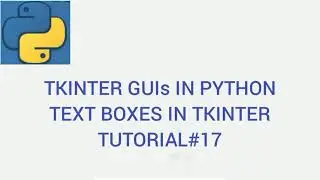 TKINTER GUIs IN PYTHON| Text Boxes In Python | Tutorial#17