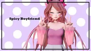 【MMD】Kawaii Chan~Spicy Boyfriend ◈60FPS◈