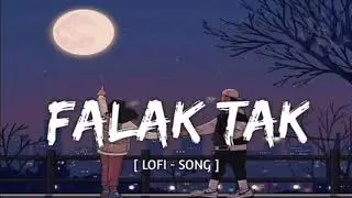 Falak Tak/slowed and reverb/lofi song lyrics/songs