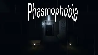 Phasmophobia прохождение с Rouch.