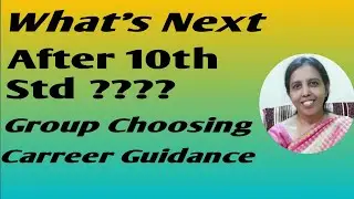What's Next ? After 10th Std - Group Choosing | Career Guidance |