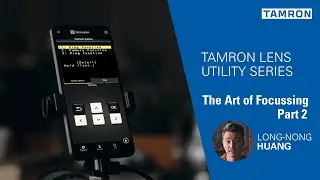 The Art of Focussing - Tamron Lens Utility - Episode 2 [wednesdays]