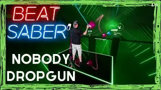 BEAT SABER | Dropgun | NOBODY | Expert+