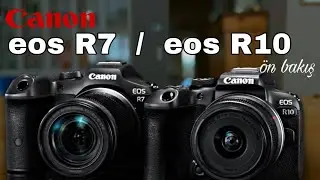 Canon EOS R7 ve EOS R10 Ön Bakış
