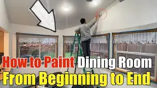 How To Paint A Dining Room That Has Alot Of Windows With Basic Hand Tools Step by Step DIY