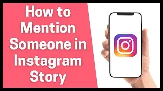 How to Mention Someone in Instagram Story