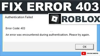 How To Fix Error Code 403 Roblox  Error Code - An Error Was Encountered During Authentication Solved
