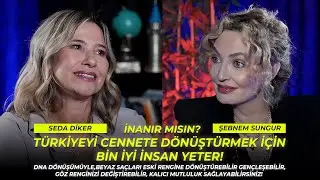 Türkiye'yi Cennete Dönüştürmek İçin Bin İyi İnsan Yeter! Seda Diker Anlatıyor!| İNANIR MISIN?