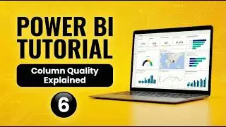 Complete Power BI Tutorial | Column Quality Explained (Ep. 06)