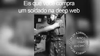 Eis que você compra um soldado na deep web