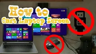 How to Cast or Mirror Laptop Screen on TV without Chromecast or HDMI cable