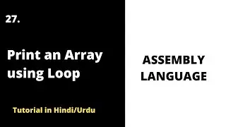 🔷 Exploring Assembly Language: Printing an Array with Loops | Tutorial 2022