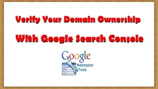 How to Verify Your Domain Ownership With Google Search Console