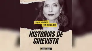 Historias de CineVista: Isabelle Huppert