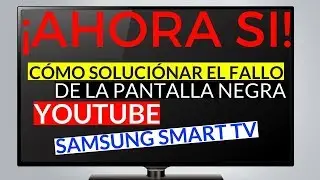 HOW TO SOLVE THE BLACK SCREEN ON YOUTUBE AND SAMSUNG SMART TV