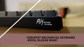 Cheapest Mechanical Keyboard on Amazon – and it’s wireless: Royal Kludge RK987 Review