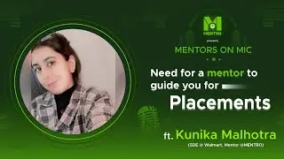 Need for a mentor to guide you for placements ft. Kunika Malhotra(SDE @Walmart)