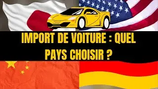 Importer une voiture : quel pays choisir ?
