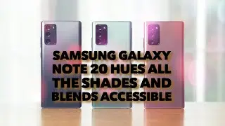 SAMSUNG GALAXY NOTE 20 HUES ALL THE SHADES AND BLENDS ACCESSIBLE