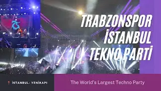 Trabzonspor Dünyanın En Büyük Tekno Partisi // The World's Biggest Techno Party İstanbul