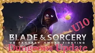 Potato Man Plays: Blade and Sorcery U10 Dungeons Update