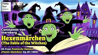Constantin von Sternberg: Hexenmärchen (The Fable of the Witches), Op.28 No.4