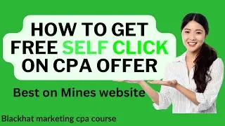 How to Get Self click on CPA Marketing for Blackhat Marketing | Best mines website