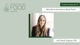 Why We’re So Anxious About Food with Anthropologist Dr. Sarah Duignan