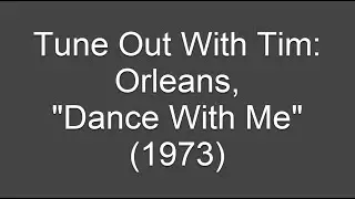 Tune Out With Tim: Orleans, “Dance With Me.”