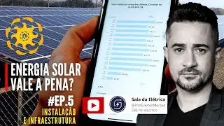 #EP.5 - INSTALAÇÃO E INFRAESTRUTURA | Energia Solar Vale a Pena? | Sala da Elétrica