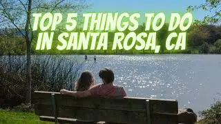 Top 5 Things to Do in Santa Rosa, CA
