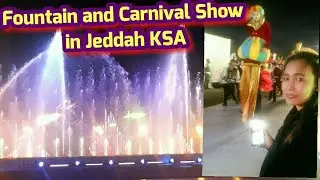 Fountain Show + Carnival Show at Jeddah Obhur Season Festival 2019