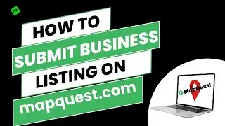 Step-by-Step Guide: Submitting Your Business Listing on MapQuest.com