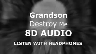 Grandson - Destroy Me (8D AUDIO) 🎧 [Use headphones]