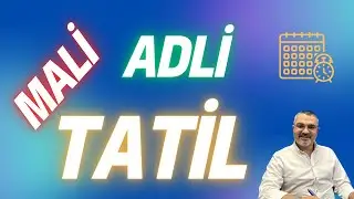 Mali Tatil - Adli Tatil ve Süreler