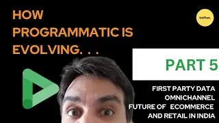 How is Programmatic Evolving - Part 5 (First Party data/Omnichannel/Future of eCommerce and Retail)