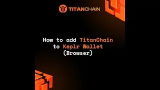 How to Add TitanChain to Keplr Wallet (Browser) | 
