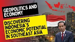 Geopolitics and Economy: Discovering Indonesia's Economic Potential in Southeast Asia
