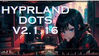 My Hyprland Dots v2.1.16 Changes  -  Dots for Arch, Fedora, Debian, Ubuntu, Opensuse Install scripts