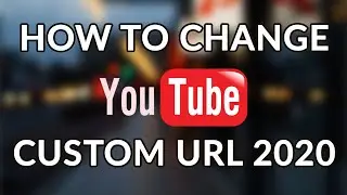 How To Change YouTube Custom URL 2020