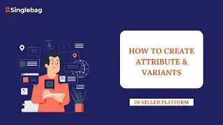 What are attributes and variants? How to create them in Singlebag eCommerce platform?