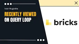 Easy Query Loop of Recently Viewed Post or Other CPT in Bricks Builder
