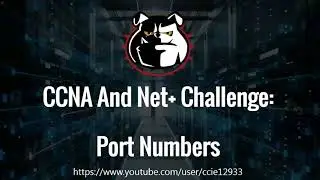 CCNA And Network+ Challenge Question: Port Numbers