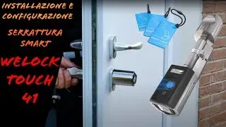 Installazione e Recensione della WELOCK Smart Lock Touch41 | Serratura Intelligente con Impronta